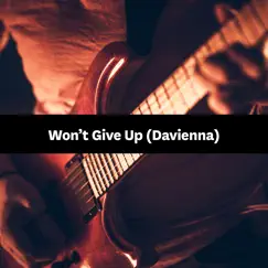 Won’t Give up (Davienna) - Single by Songfinch album reviews, ratings, credits