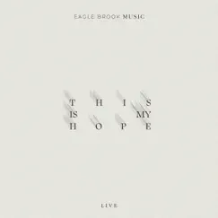This Is My Hope (Live) by Eagle Brook Music album reviews, ratings, credits