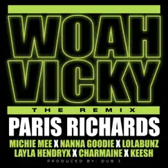 Woah Vicky (feat. Michie Mee, Nanna Goodie, LolaBunz, Layla Hendryx, Charmaine & TherealKeesh) [Remix] Song Lyrics