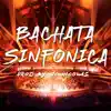Bachata Sinfonica - Single album lyrics, reviews, download
