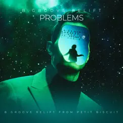 Problems(B.GROOVE Relift) - Single by B.GROOVE, Petit Biscuit & Lido album reviews, ratings, credits