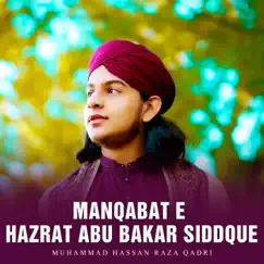 Manqabat E Hazrat Abu Bakar Siddque - Single by Muhammad Hassan Raza Qadri album reviews, ratings, credits