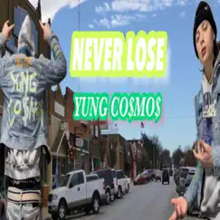 Never Lose - Single by Yung Co$mo$ album reviews, ratings, credits