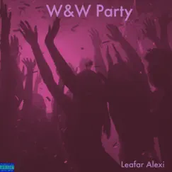 W&W Party - Single by LEAFAR ALEXI album reviews, ratings, credits