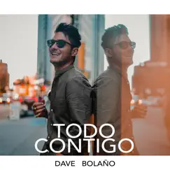 Todo Contigo - Single by Dave Bolaño album reviews, ratings, credits