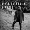Ain't Talked In a While - Single album lyrics, reviews, download