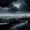 Cloudy City - Single album lyrics, reviews, download