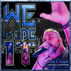 We Made It - Single by Ed E. Ruger album reviews, ratings, credits