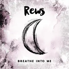 Breathe Into Me - Single by Rews album reviews, ratings, credits