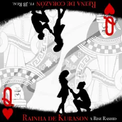 Rainha De Kurason (Reina De Corazón) - Single [feat. J B Real] - Single by Rise Rashid album reviews, ratings, credits