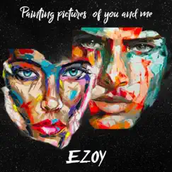 Painting Pictures of You and Me - Single by Ezoy album reviews, ratings, credits