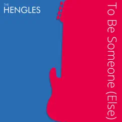 To Be Someone (Else) - Single by The Hengles album reviews, ratings, credits