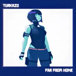 Far from Home - Single by Turkazo album reviews, ratings, credits