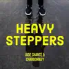 Heavy Steppers (feat. Chardonnay) - Single album lyrics, reviews, download
