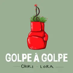 Golpe a Golpe - Single by Chiki Lora album reviews, ratings, credits