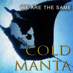 We Are the Same - Single by Cold Manta album reviews, ratings, credits