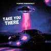 Take You There - Single album lyrics, reviews, download