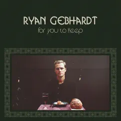 For You to Keep - Single by Ryan Gebhardt album reviews, ratings, credits