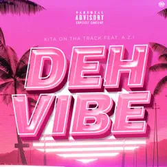 Deh Vibe (feat. A.Z.I) Song Lyrics