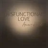 Dysfunctional Love - Single album lyrics, reviews, download
