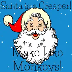 Santa is a Creeper! - Single by Make Like Monkeys album reviews, ratings, credits