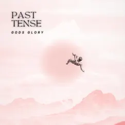 Past Tense - Single by Gods Glory album reviews, ratings, credits