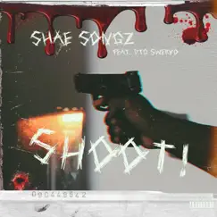 Shoot!! (feat. DTG Swervo) - Single by SHAE SONGZ album reviews, ratings, credits