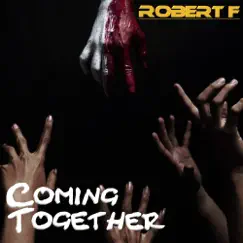 Coming Together - Single by Robert F album reviews, ratings, credits