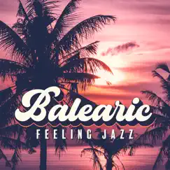 Balearic Feeling Jazz by Everyday Jazz Academy, Summertime Music Paradise & Relaxing Jazz Ensemble album reviews, ratings, credits