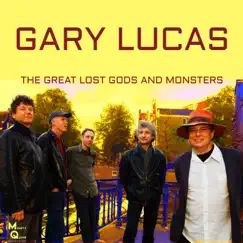 The Great Lost Gods and Monsters (Live) by Gary Lucas album reviews, ratings, credits