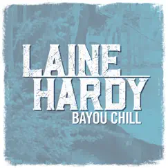 Bayou Chill - Single by Laine Hardy album reviews, ratings, credits
