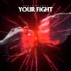 Your Fight - Single album lyrics, reviews, download