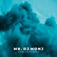 Danced Deeper - Single by Mister Monj album reviews, ratings, credits
