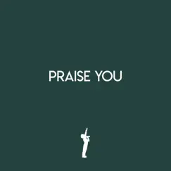 Praise You Song Lyrics