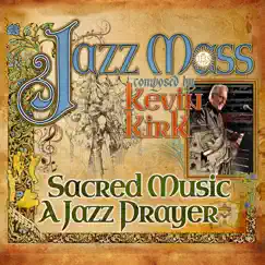 Jazz Mass Sacred Music a Jazz Prayer by Kevin Kirk album reviews, ratings, credits