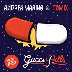 Gucci & Pills - Single by ToMix & Andrea Marino album reviews, ratings, credits