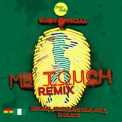 My Touch (feat. D-Black, Medikal & Kwesi Arthur) [Remix] Song Lyrics