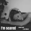 I’m Scared - Single album lyrics, reviews, download