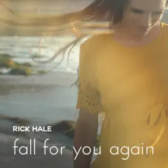 Fall for You Again - Single by Rick Hale album reviews, ratings, credits