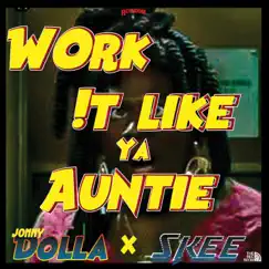 Work it like Ya Auntie (feat. SKEE) - Single by Jonny Dolla album reviews, ratings, credits