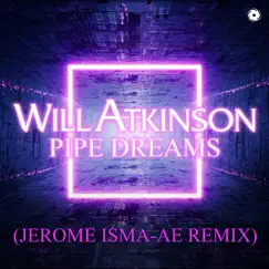 Pipe Dreams (Jerome Isma - Ae Remix) - Single by Will Atkinson album reviews, ratings, credits