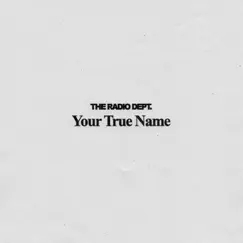 Your True Name - Single by The Radio Dept. album reviews, ratings, credits