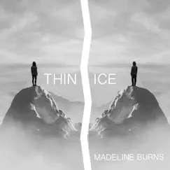Thin Ice - Single by Madeline Burns album reviews, ratings, credits