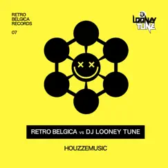 Houzzemusic (Retro Belgica vs. DJ Looney Tune) - Single by Retro Belgica & DJ Looney Tune album reviews, ratings, credits