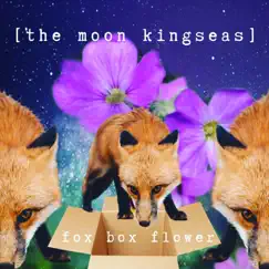 Fox Box Flower (feat. Vevna Forrow) - Single by The Moon Kingseas album reviews, ratings, credits