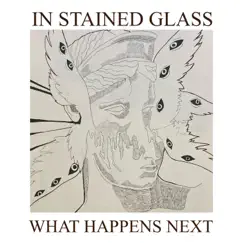 In Stained Glass - Single by What Happens Next album reviews, ratings, credits