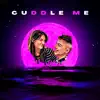 Cuddle Me (feat. Marko Dobre, justyn.Irl & Lance Prince) - Single album lyrics, reviews, download