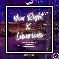 You Right X Luxurious (Tiktok Edit) - Single by EDITKINGS & Verdun Remix album reviews, ratings, credits