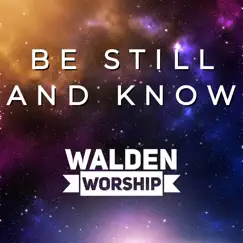 Be Still and Know - Single by Walden Worship album reviews, ratings, credits
