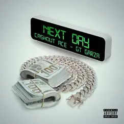 Next Day (feat. GT Garza) - Single by Cashout Ace album reviews, ratings, credits